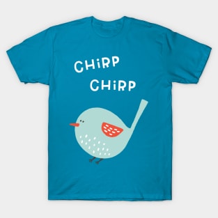 Chirp Chirp Little Bird T-Shirt